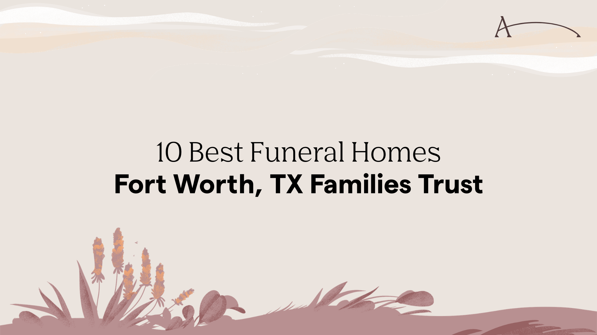 10 Best Funeral Homes Fort Worth, TX Families Trust in 2026 | After